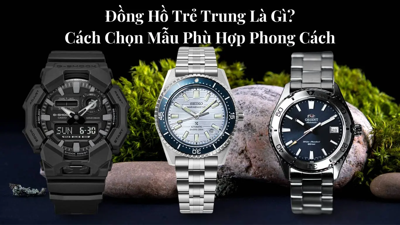 Đồng Hồ Trẻ Trung Là Gì? Cách Chọn Mẫu Phù Hợp Phong Cách