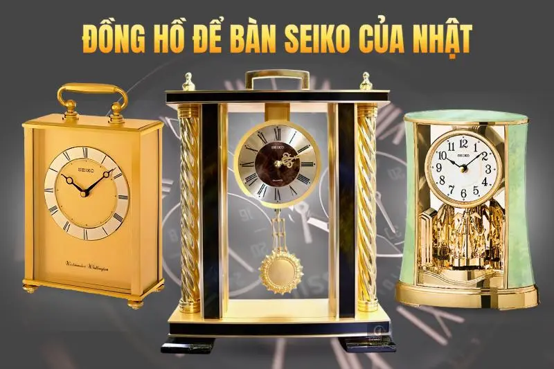 Top 10 Đồng Hồ Để Bàn Seiko Của Nhật Được Ưa Chuộng Nhất Hiện Nay