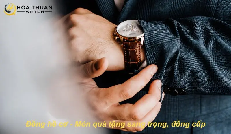 Đồng hồ cơ - Món quà tặng sang trọng, đẳng cấp