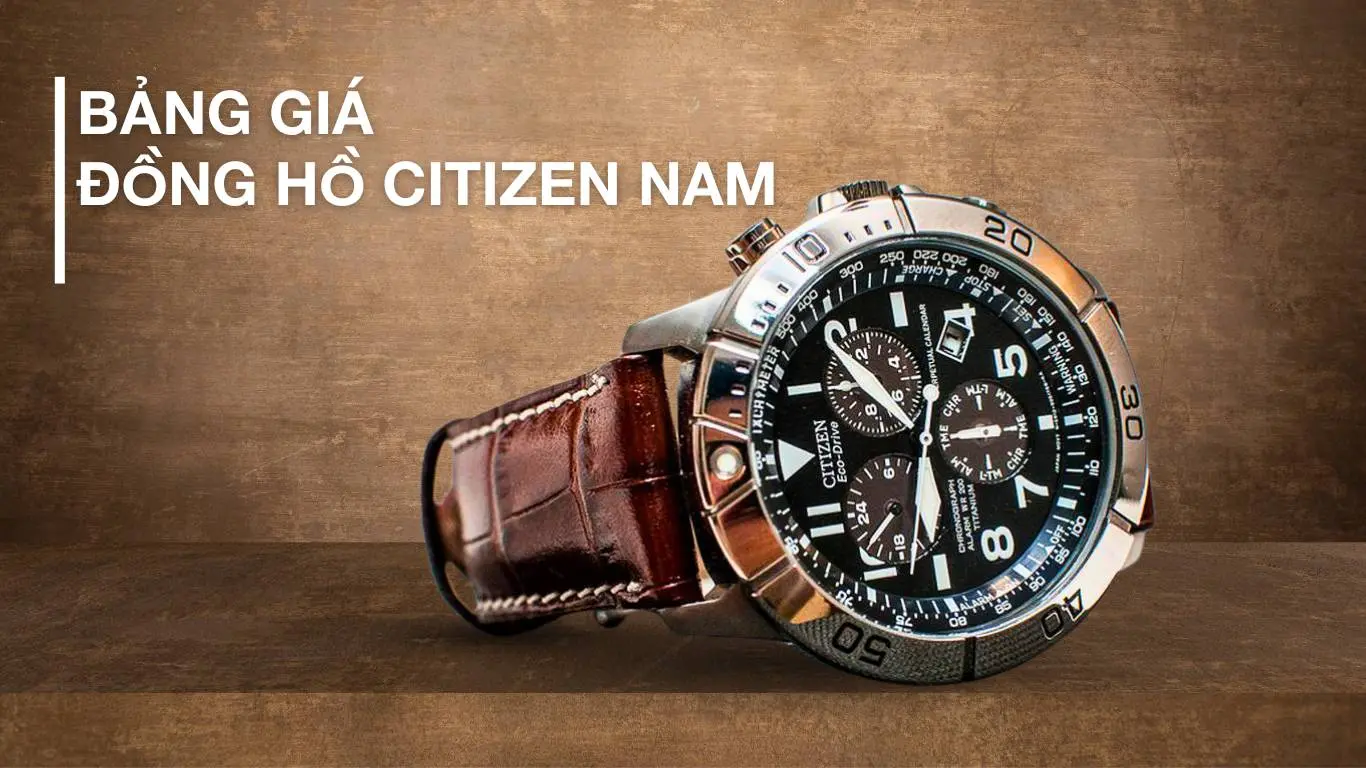 Giá Đồng Hồ Citizen Nam: Cập Nhật Mới Nhất Và Hướng Dẫn Chọn Mua