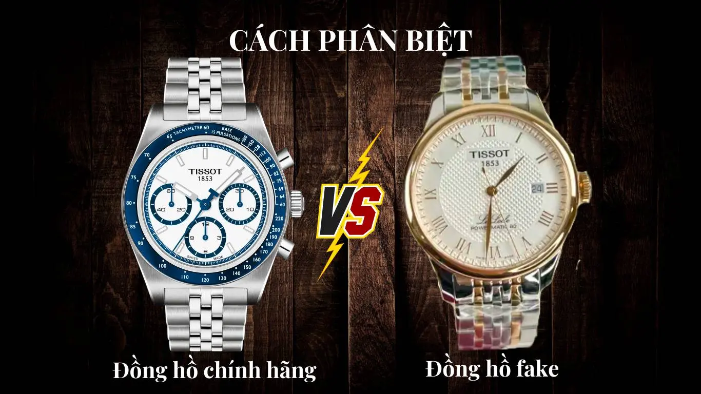 Cách Phân Biệt Đồng Hồ Fake và Chính Hãng Chính Xác Nhất