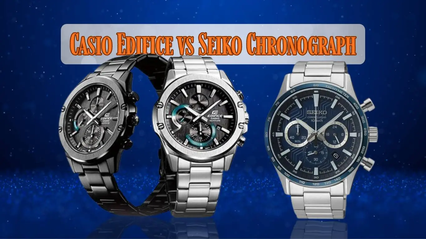 Casio Edifice vs Seiko Chronograph — So sánh chi tiết (Thiết kế, Máy, Giá)
