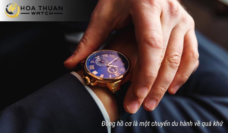 Sở hữu một chiếc đồng hồ cơ giống như là bạn đang sở hữu một phần của lịch sử