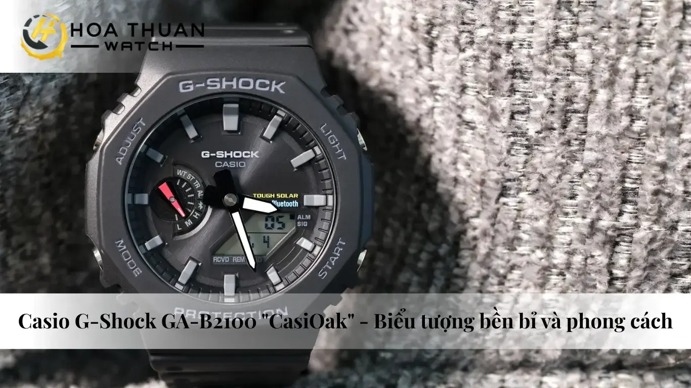 Casio G-Shock GA-B2100 "CasiOak" - Biểu tượng bền bỉ và phong cách