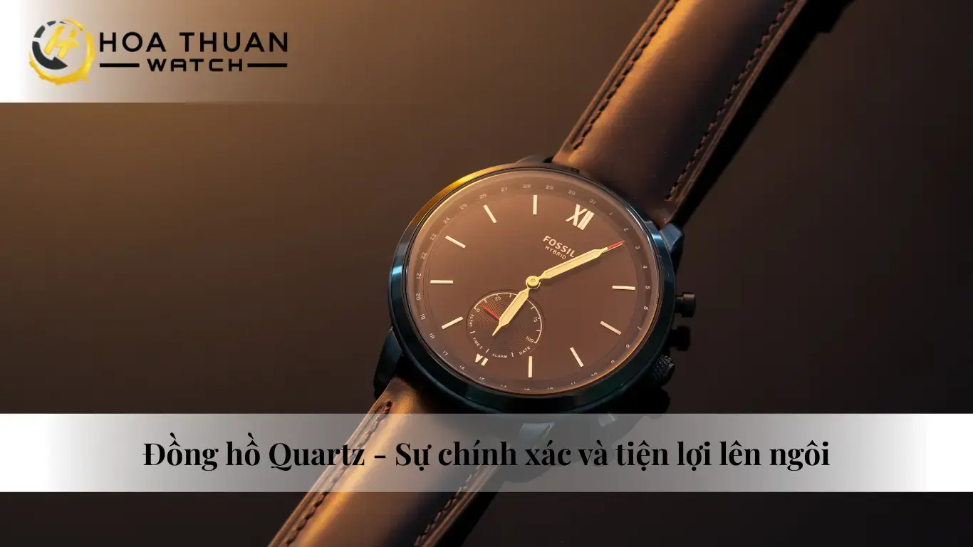 Đồng hồ Quartz - Sự chính xác và tiện lợi lên ngôi