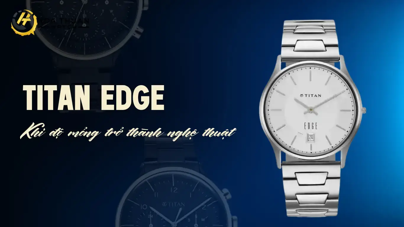 Titan Edge – Khi độ mỏng trở thành nghệ thuật