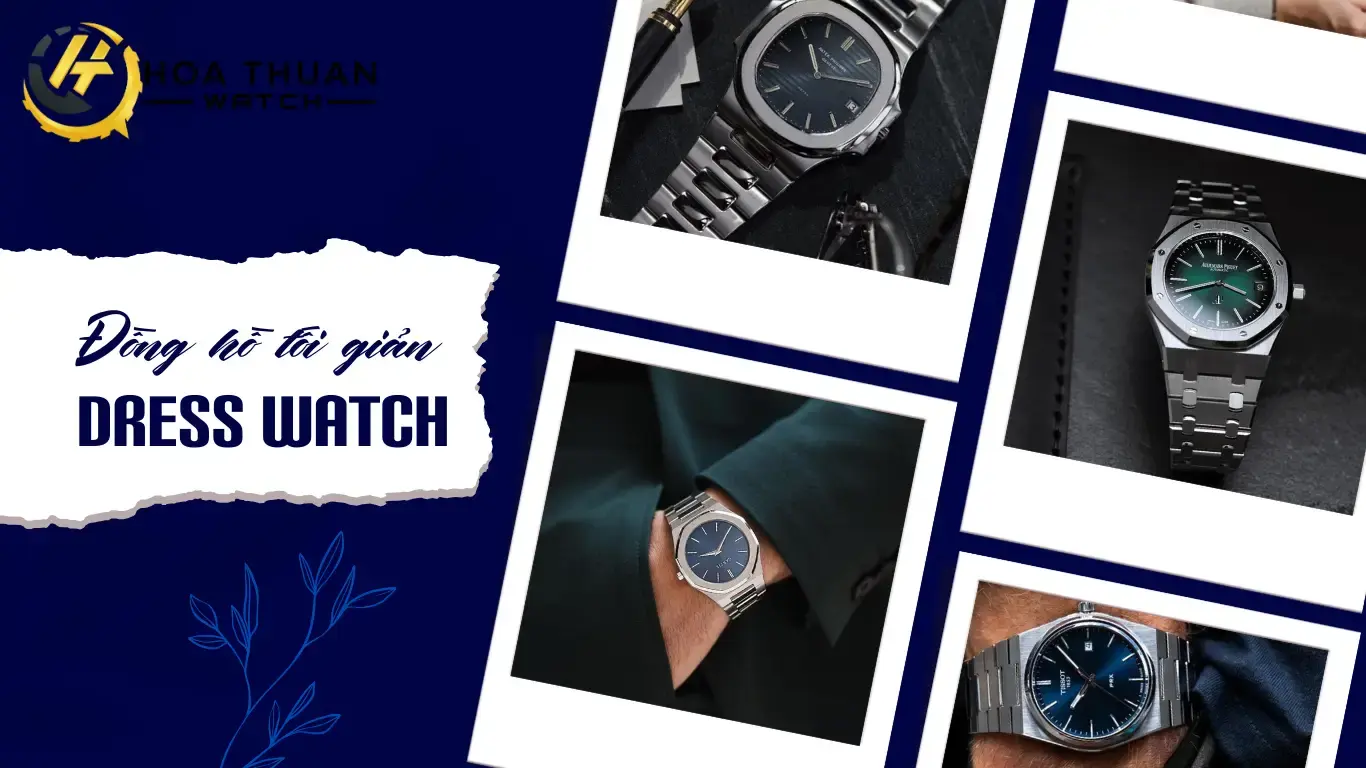 Đồng hồ Dress watch - Đồng hồ tối giản cho người sành điệu