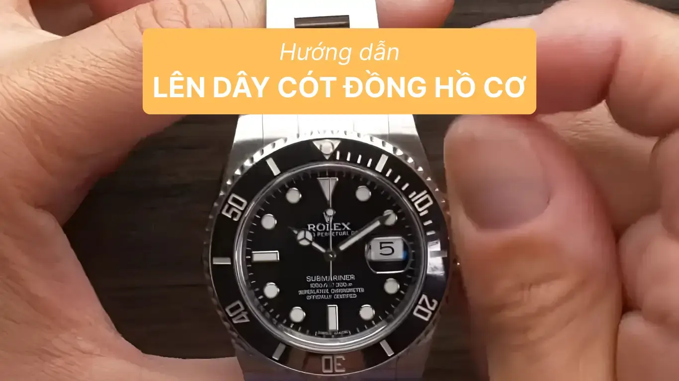 Hướng dẫn lên dây cót đồng hồ